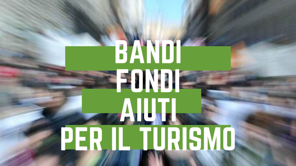 bandi, fondi, aiuti per il turismo